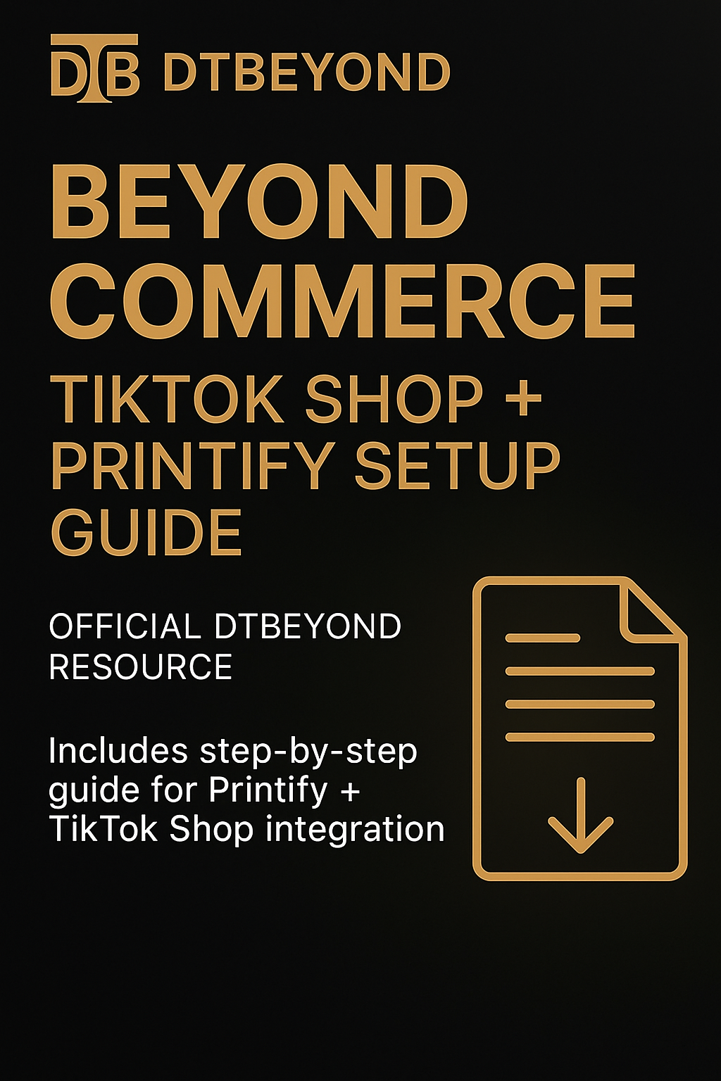 Beyond Commerce: TikTok Shop/Printify Setup Guide