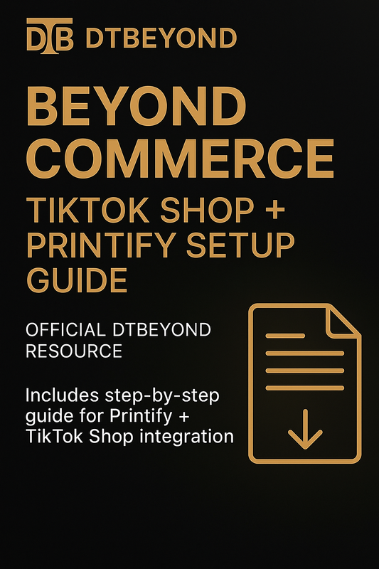 Beyond Commerce: TikTok Shop/Printify Setup Guide